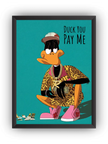 Duck You Pay Me Çerçeveli Poster