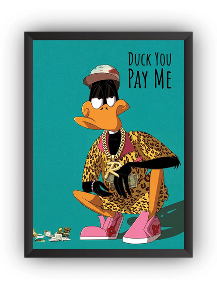 Duck You Pay Me Çerçeveli Poster