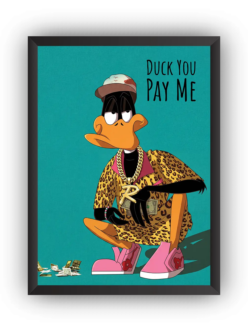 Duck You Pay Me Çerçeveli Poster