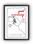 Good Morning Kahve Çerçeveli Poster