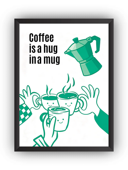 Coffee Is a Hug in a Mug Çerçeveli Poster
