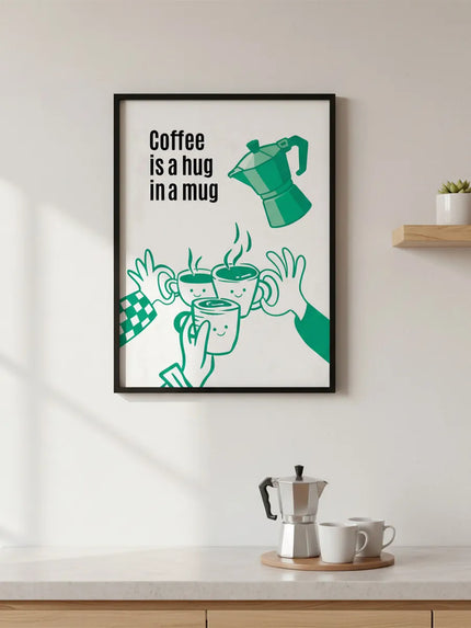Coffee Is a Hug in a Mug Çerçeveli Poster