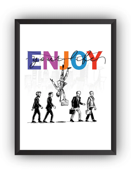 Enjoy Your Life Çerçeveli Poster