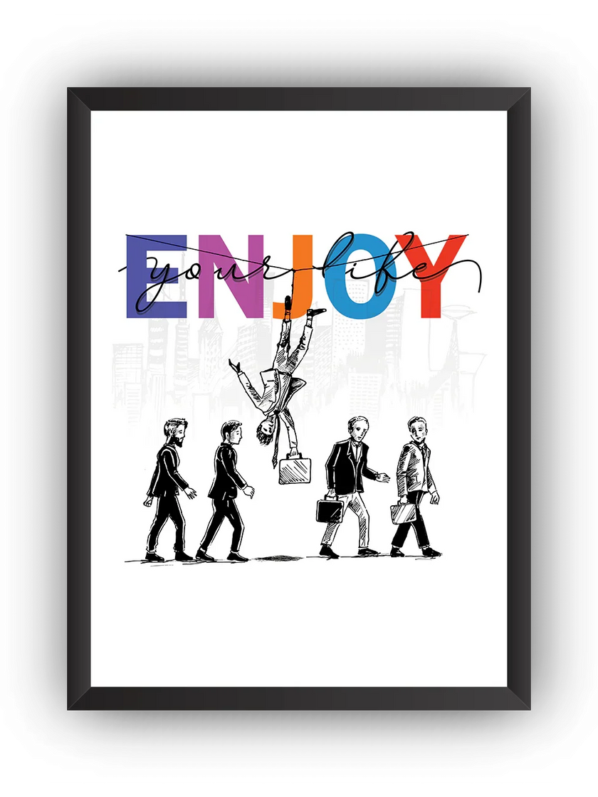 Enjoy Your Life Çerçeveli Poster